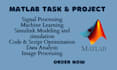 help you in matlab, simulink, image processing, coding, gui task and project