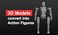 convert your 3d model into a toy or action figure 3d model