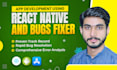 be your react native ios and android mobile app developer and bug fixer
