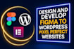 design and develop figma to wordpress pixel perfect websites