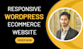 create wordpress ecommerce store and do wordpress fixes