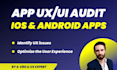 do a professional UX UI audit for your ios or android mobile app
