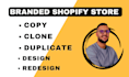 clone shopify store duplicate and design redesign shopify website