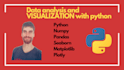 do your data analysis, visualization and data organizing using python