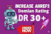 increase ahrefs  domain rating dr 40 plus safe and guaranteed work