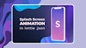 create app splash screen welcome animation in lottie json