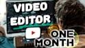 be your 1 month youtube video editor