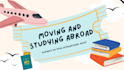 guide you on moving and studying abroad