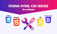fix HTML CSS issues, fix responsive issues in 24 hours