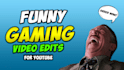 edit a funny gaming video for you