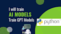 train ai models using python for gpt4, chatgpt, and deep learning