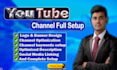 do create and setup youtube channel with logo, banner and SEO optimization