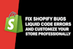fix shopify bugs liquid code errors and customize your store professionally
