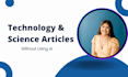 write easy to read science and technology articles with zero ai guarantee