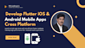 develop flutter ios and android mobile apps  cross platform