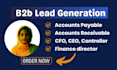 do b2b lead generation for account payable, receivable,cfo,CEO,controller leads