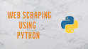 do web scraping, data extraction, and data scraping on any website using python