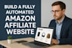 build a fully automated amazon affiliate website