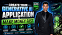 create your generative ai application to make money fast
