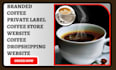 do coffee shopify store coffee shopify  dropshipping coffee store coffee website