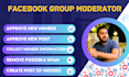 be your facebook group moderator, admin, content creator, and post designer