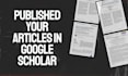 get your article published on google scholar