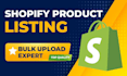 do shopify product listing, bulk upload and store management