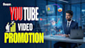 do organic youtube video promotion or channel promotion