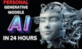 train personal generative models and ai chatbot, chatgpt in 24 hours