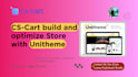 build and optimize cs cart store with unitheme2