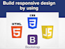 develop responsive website by using html,css,javascript and bootsrap