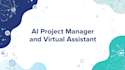 be your ai project manager ,ai virtual assistant for your business
