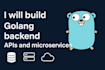 build scalable golang backend apis and microservices