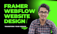 design responsive framer website, webflow website