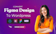 convert figma to wordpress or figma to elementor website