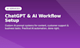 set up custom chatgpt and ai workflows for your business