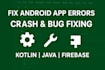 debug and fix bugs, issues, crashes, and errors in the android studio and