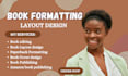 do book formatting, book layout design and paperback, editing for amazon KDP