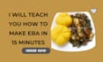 teach you eba and other local dishes