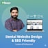 design a custom dental website and build a SEO friendly dentist site