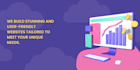 build a stunning website tailored to your needs