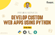 develop python django web applications, scripts, and fastapi backends