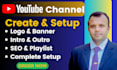 create and setup youtube channel with logo, banner, intro, outro