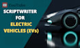 write ev and automotive youtube video scripts
