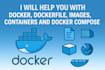 help you with docker, dockerfile, images, containers and docker compose
