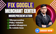 fix google merchant center issue suspensions, misrepresentation , reactive gmc