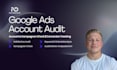 do a full scale audit of your google ads account