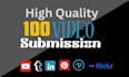 do manually video submission on 100 high da quality sites