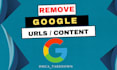 remove google negative, false, bad, leaked,copyright content,articles under dmca