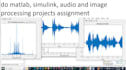 do matlab, simulink, audio and image processing projects assignment